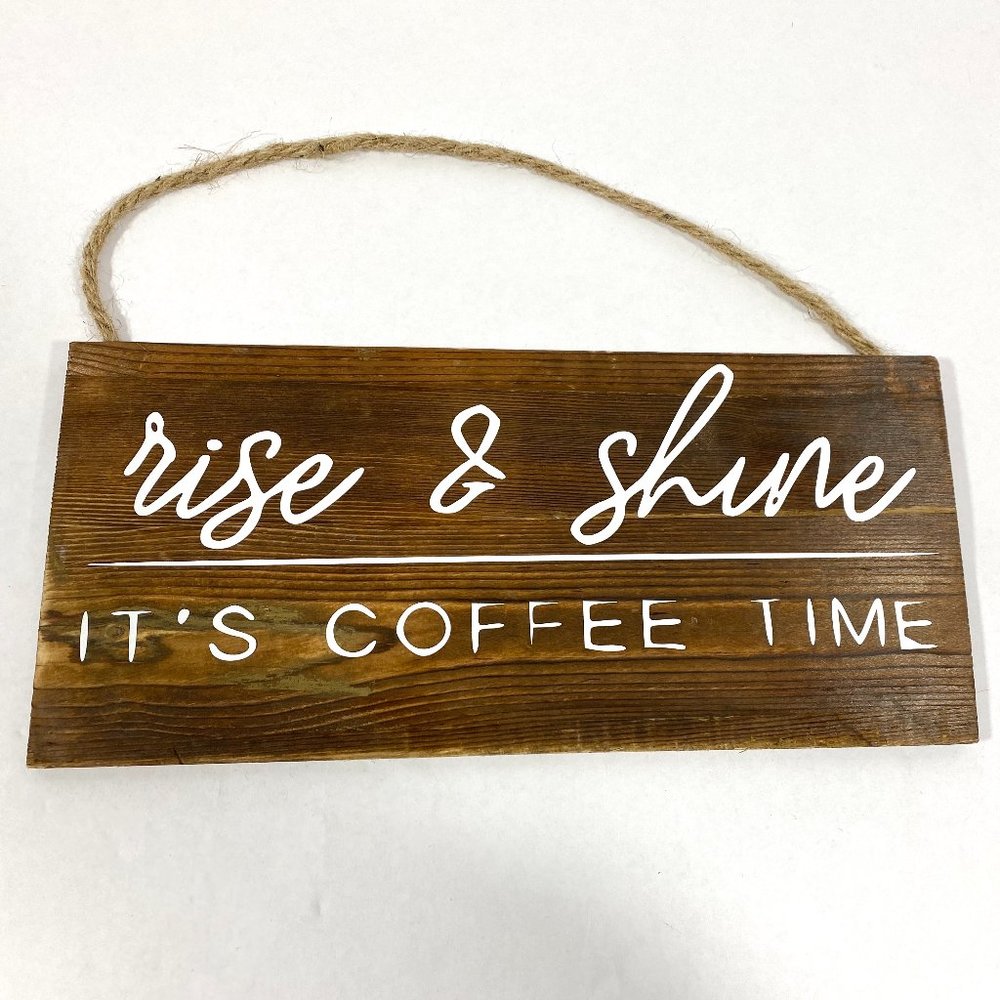 Rise and Shine It's Coffee Time Home Sign‎ Decor
